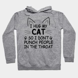 I Hug My Cats So I Don't Punch People Hoodie